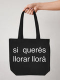 Tote bag «Si querés llorar, llorá»