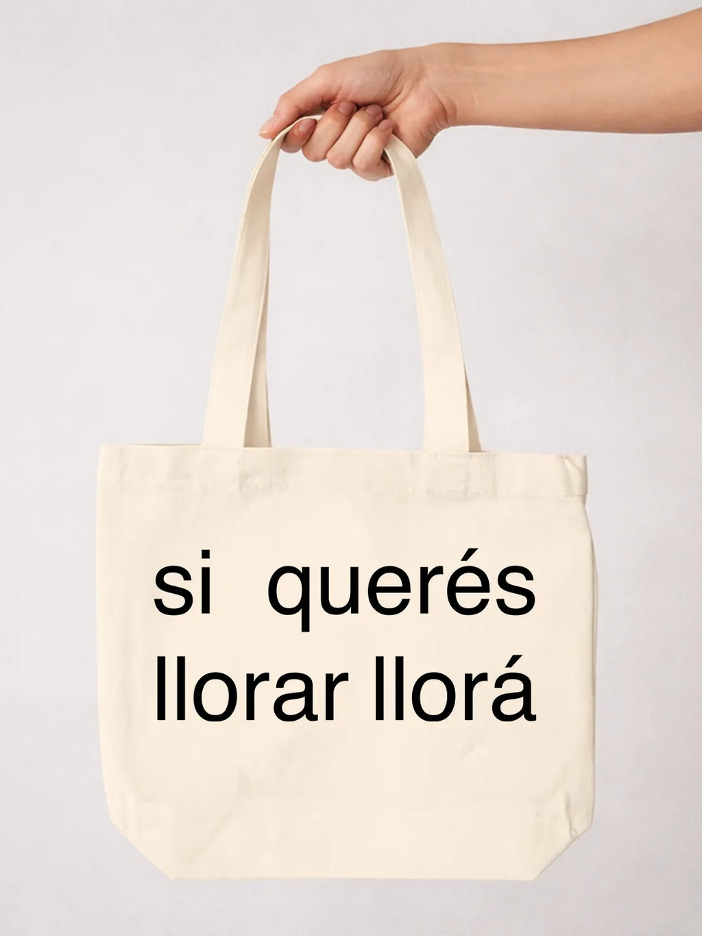 Tote bag «Si querés llorar, llorá»