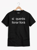 Remera «Si querés llorar, llorá»