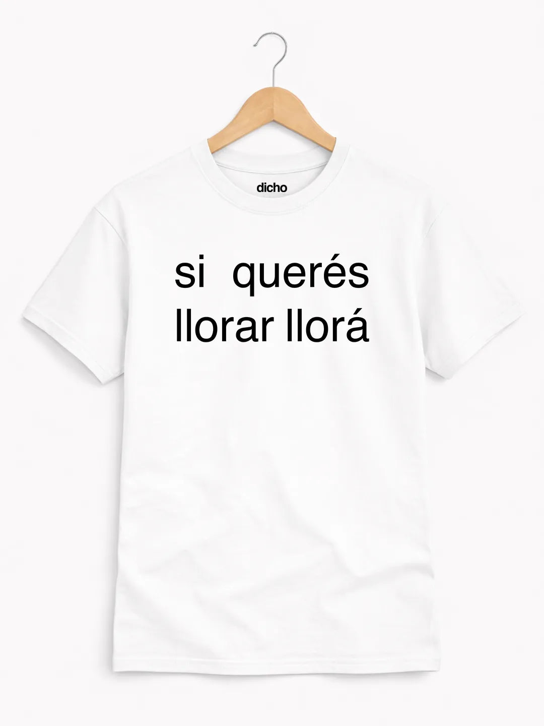 Remera «Si querés llorar, llorá»
