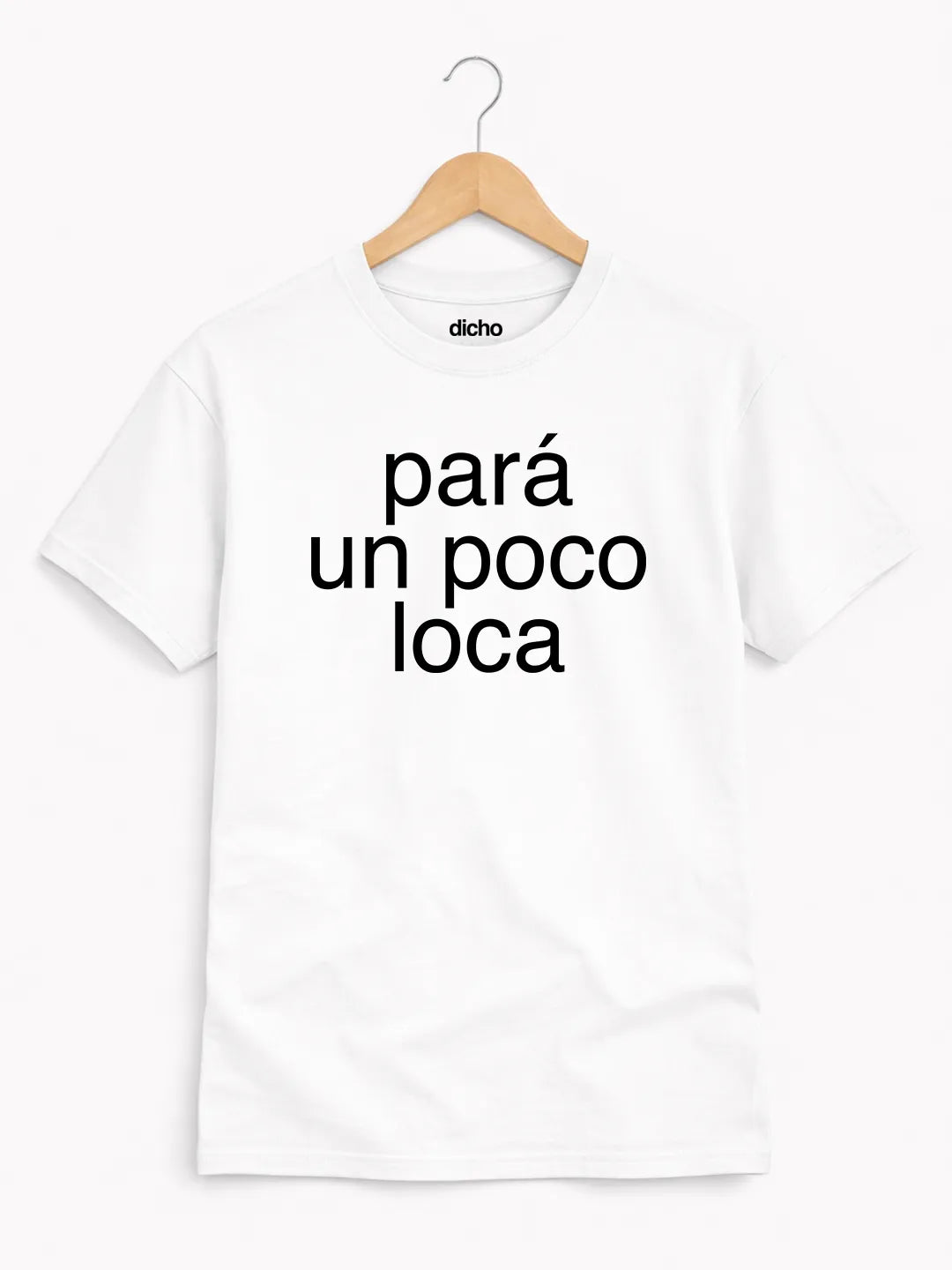 Remera «Pará un poco loca»