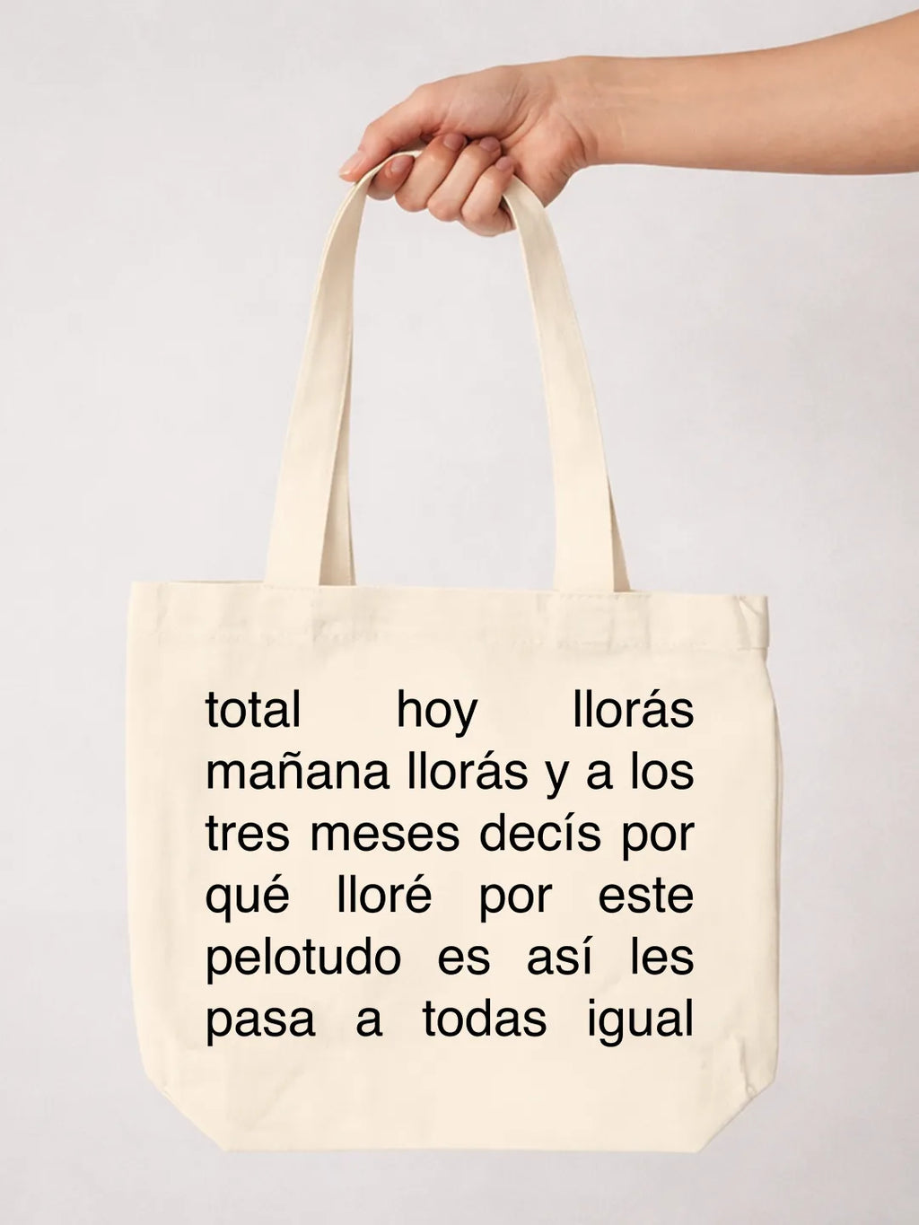 Tote bag «Hoy llorás mañana llorás»