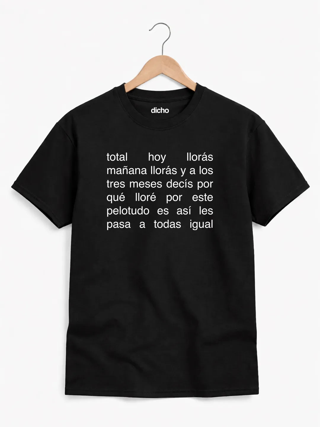 Remera «Hoy llorás mañana llorás»