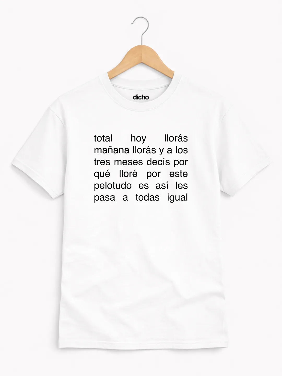 Remera «Hoy llorás mañana llorás»