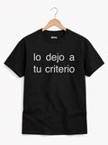 Remera «Lo dejo a tu criterio»