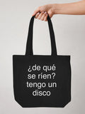 Tote bag «¿De qué se ríen? Tengo un disco»