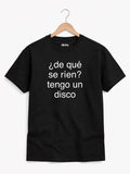 Remera «¿De qué se ríen? Tengo un disco»